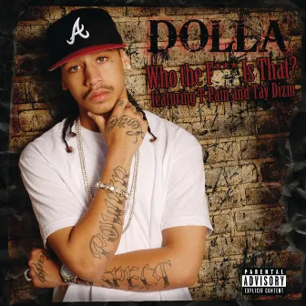 Who The F*** Is That? (feat. T-Pain & Tay Dizm) [Main Version - Explicit] by Dolla