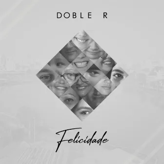 Felicidade by Doble R