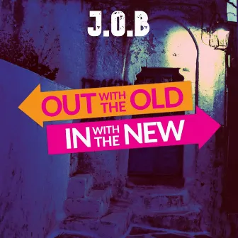 Out with Old and in with the New by J.O.B