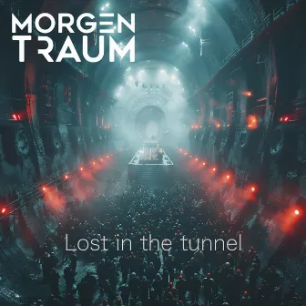 Lost in the tunnel (Clubmix) by Morgentraum