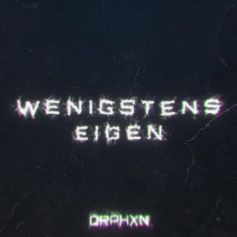 Wenigstens Eigen by Orphxn