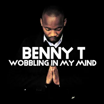 Wobbling in My Mind by Benny T