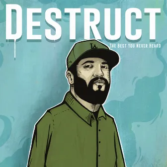 The Best You Never Heard by Destruct