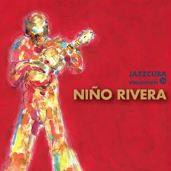 Jazzcuba, Vol.11: Niño Rivera by Niño Rivera