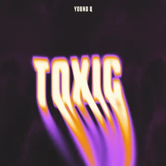 Toxic by Young Q