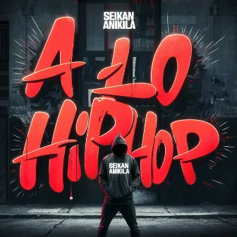 A Lo Hip-Hop by Seikan Anikila