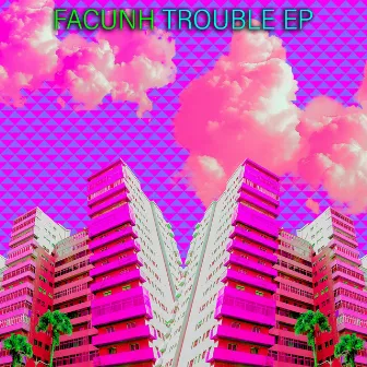 Trouble EP by Facunh