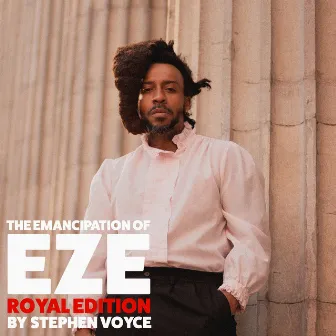 The Emancipation of Eze: Royal Edition by Stephen Voyce