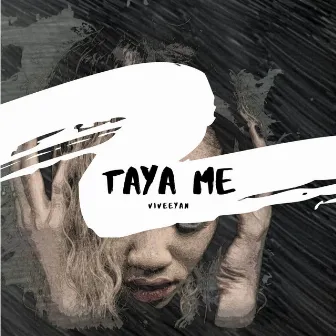 Taya Me by Viveeyan