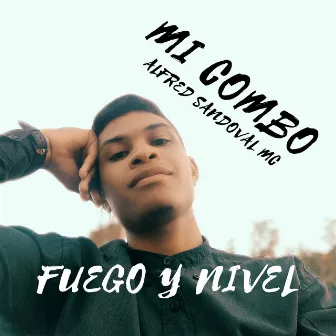 Mi Combo (Fuego y Nivel) by Alfred Sandoval MC