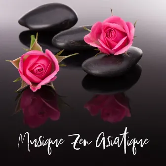 Musique Zen Asiatique: État d'esprit et de corps paisible, Son de la nature, Son de relaxation pour la méditation by Asian Meditation Music Universe