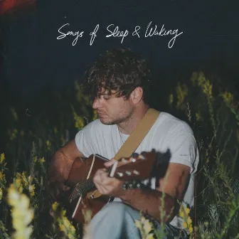 Songs of Sleep & Waking by Cole Scheifele