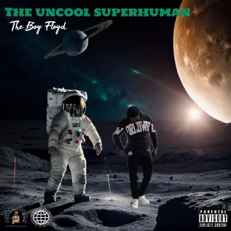 The Uncool Superhuman by THE BOY FLOYD