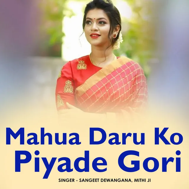 Mahua Daru Ko Piyade Gori