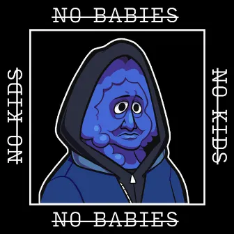 No Kids No Babies by Berry Bebop