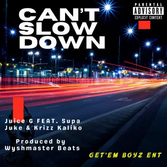 Can't Slowdown by Juice G