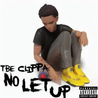 No Let Up by TBE Clippa