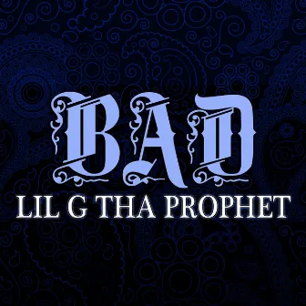 Bad by Lil G tha Prophet