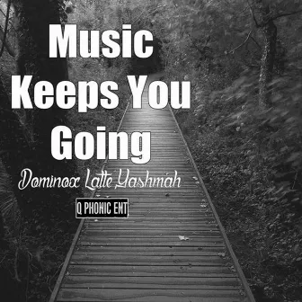 Music Keeps You Going by Dominox Latte