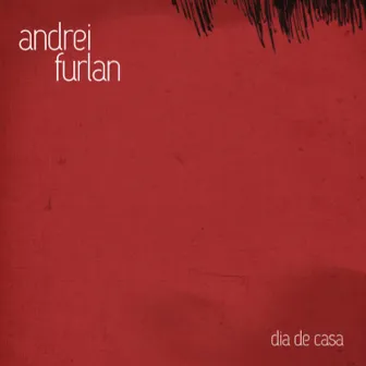 Dia de Casa by Andrei Furlan