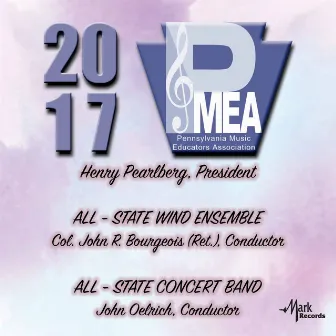 2017 Pennsylvania Music Educators Association (PMEA): All-State Wind Ensemble & All-State Concert Band [Live] by Pennsylvania All-State Concert Band