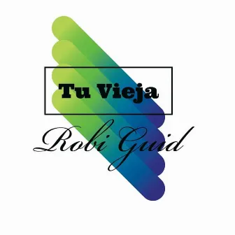 Tu Vieja by Robi Guid