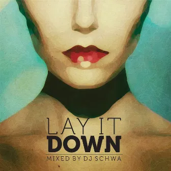 Lay It Down (Mixed by Dj Schwa) by Dj Schwa