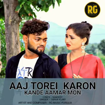 Aaj Torei Karon Kande Aamar Mon by RG Music Purulia