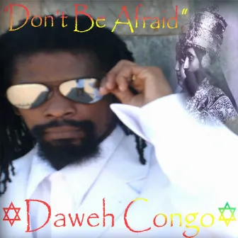 Don't Be Afraid - Single by Daweh Congo