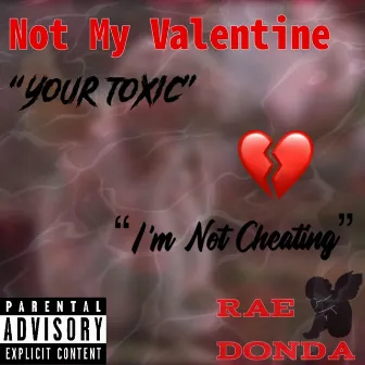 Not My Valentines by Rae Donda