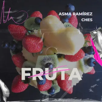 FRUTA by Asma Ramirez