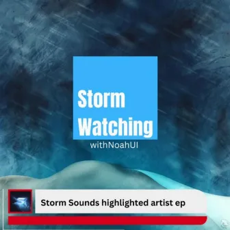 Storm Watching With NoahUI by Storm Sounds