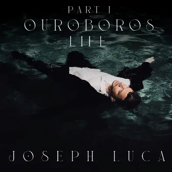 Part 1: Ouroboros (Life) by Joseph Luca