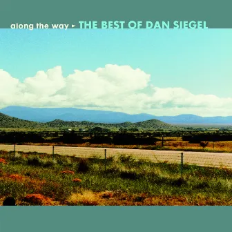 Along The Way: The Best Of Dan Siegel by Dan Siegel