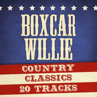 Country Classics - Boxcar Willie by Boxcar Willie