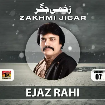 Zakhmi Jigar, Vol. 7 by Ejaz Rahi