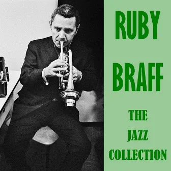 The Jazz Collection by Ruby Braff