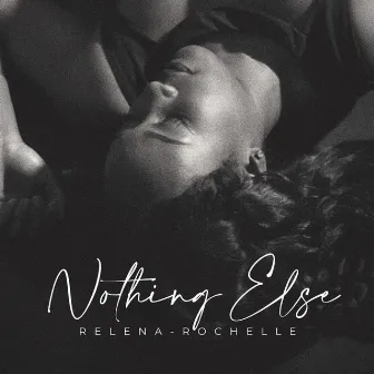 Nothing Else by Relena-Rochelle