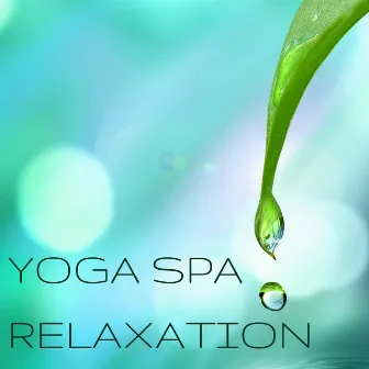 Yoga Spa Relaxation – Musique New Age pour Relaxation Profond et Méditation Combattre le Stress du Jour by Yoga Relaxation Music