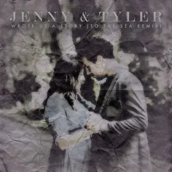 Wrote Us a Story (To the Sea Remix) by Jenny & Tyler