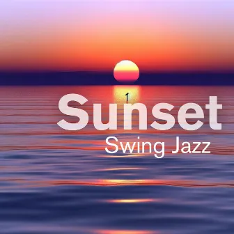 Sunset Swing Jazz: Relaxing Instrumental Beach Jazz, Chillout, Summer Time by 