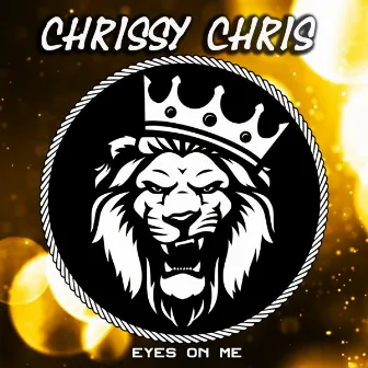 Eyes On Me by Chrissy Chris