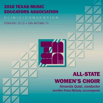 2016 Texas Music Educators Association (TMEA): All-State Women's Choir [Live] by Amanda Quist