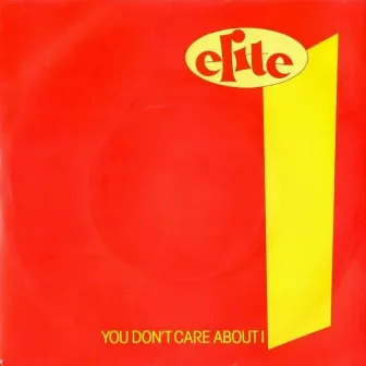 You Don't Care About I by Elite