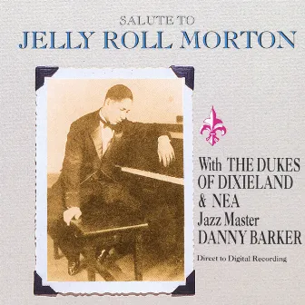 Salute To Jelly Roll Morton by Dukes Of Dixieland & Jazz Master Danny Barker