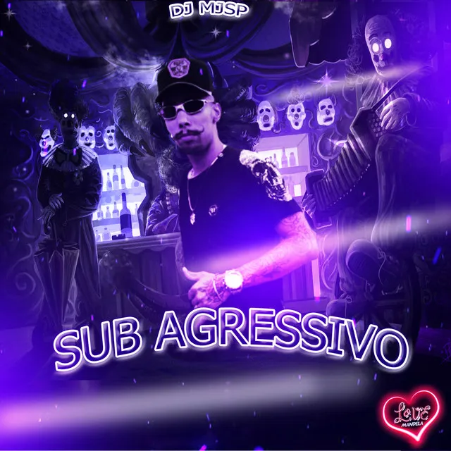 SUB AGRESSIVO