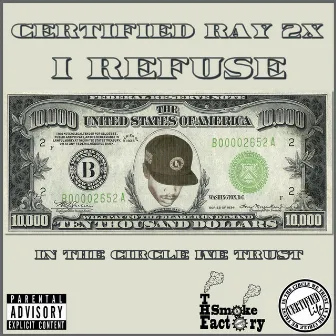 I Refuse by Certified Ray 2x