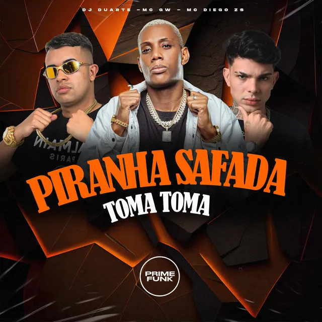 Piranha Safada Toma Toma