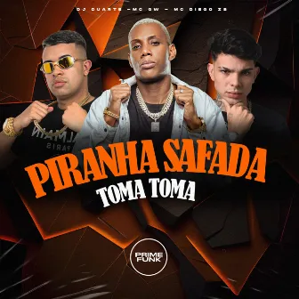 Piranha Safada Toma Toma by MC Diego ZS