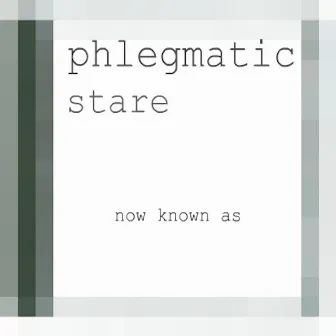 Now Known As by Phlegmatic Stare